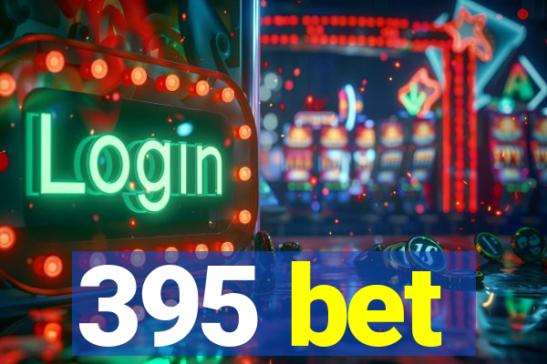 395 bet